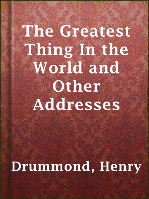 Title details for The Greatest Thing In the World and Other Addresses by Henry Drummond - Available